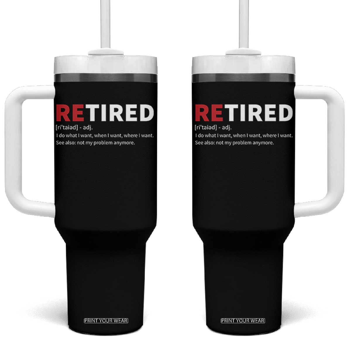 Funny Retirement Gifts Tumbler With Handle Retired Not My Problem Anymore I Do What I Want TS10 One Size: 40 oz Black Print Your Wear