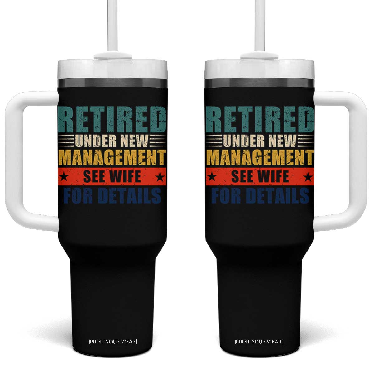 Funny Retirement Gifts Tumbler With Handle Retired Under New Management See Wife for Details TS10 One Size: 40 oz Black Print Your Wear