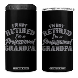 Funny Retirement Grandpa 4 in 1 Can Cooler Tumbler I'm Not Retired I'm A Professional Grandpa Joke Humor TS10 One Size: 16 oz Black Print Your Wear