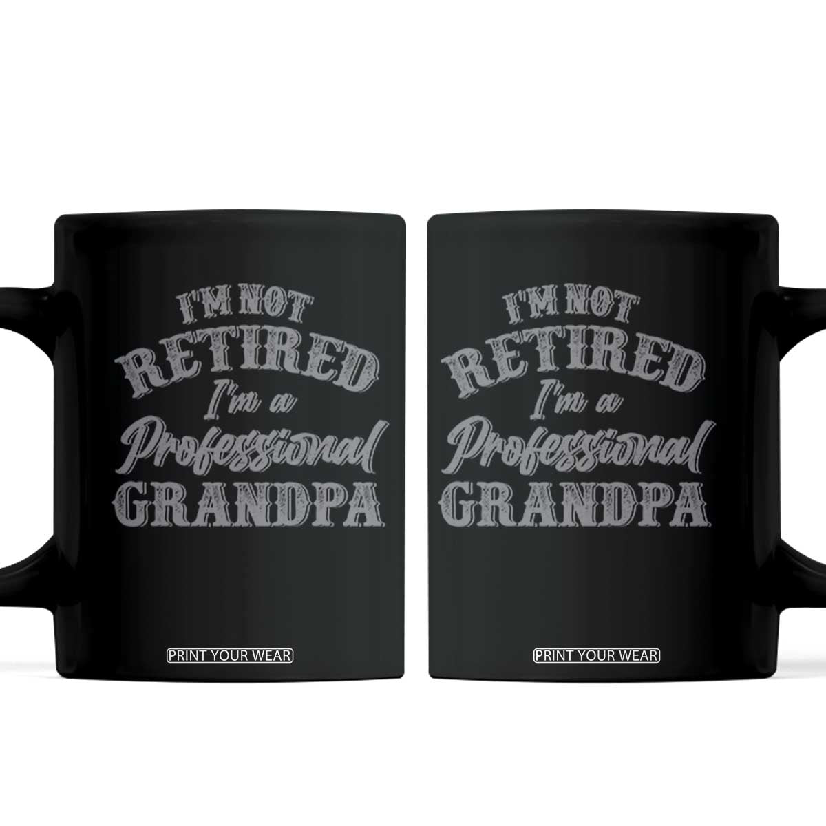 Funny Retirement Grandpa Coffee Mug I'm Not Retired I'm A Professional Grandpa Joke Humor TS10 Black Print Your Wear