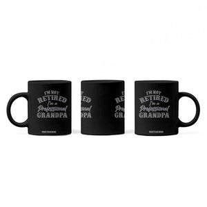 Funny Retirement Grandpa Coffee Mug I'm Not Retired I'm A Professional Grandpa Joke Humor TS10 Print Your Wear
