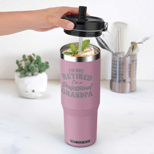 Funny Retirement Grandpa Flip Straw Tumbler I'm Not Retired I'm A Professional Grandpa Joke Humor TS10 One Size: 30 oz Light Pink Print Your Wear