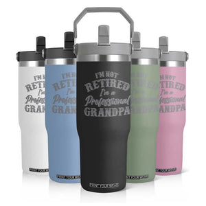 Funny Retirement Grandpa Flip Straw Tumbler I'm Not Retired I'm A Professional Grandpa Joke Humor TS10 Print Your Wear