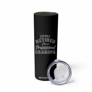 Funny Retirement Grandpa Skinny Tumbler I'm Not Retired I'm A Professional Grandpa Joke Humor TS10 Print Your Wear