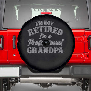 Funny Retirement Grandpa Spare Tire Cover I'm Not Retired I'm A Professional Grandpa Joke Humor TS10 Black Print Your Wear
