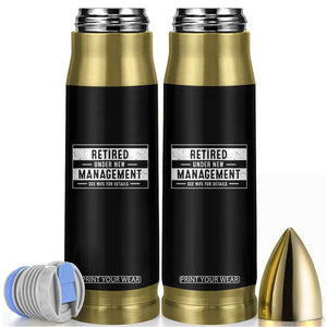 Funny Retirement Presents Bullet Tumbler Retired Under New Management See Wife for Details TS10 Black Print Your Wear