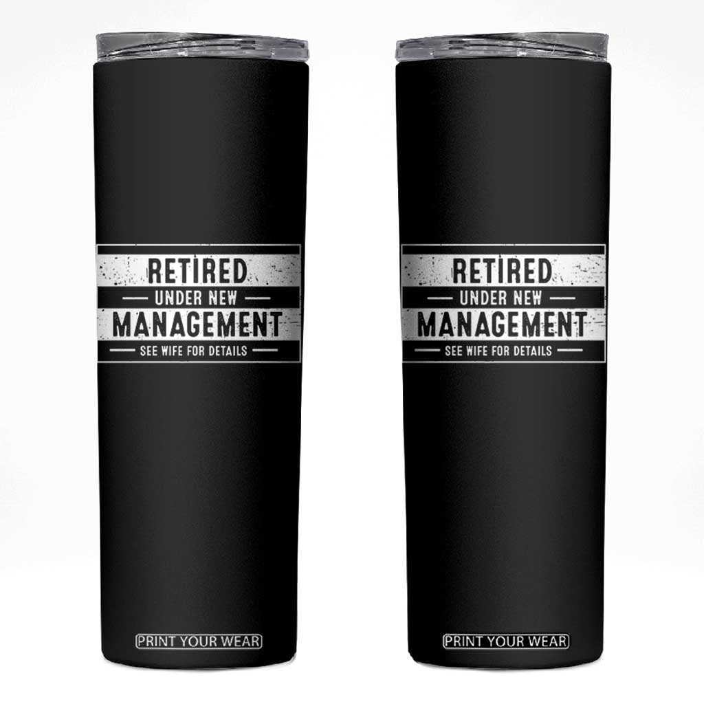 Funny Retirement Presents Skinny Tumbler Retired Under New Management See Wife for Details TS10 Black Print Your Wear