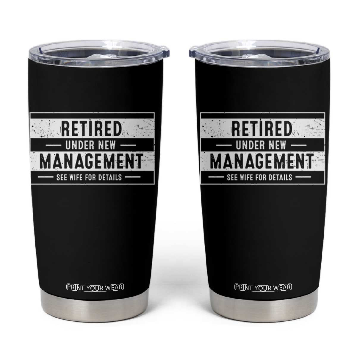 Funny Retirement Presents Tumbler Cup Retired Under New Management See Wife for Details TS10 Black Print Your Wear