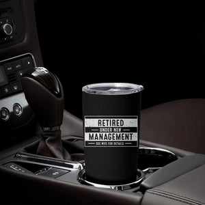 Funny Retirement Presents Tumbler Cup Retired Under New Management See Wife for Details TS10 Print Your Wear