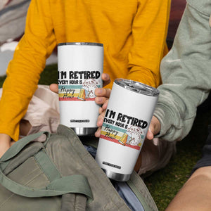 Funny Retirement Tumbler Cup I'm Retired Every Hour Is A Happy Hour Retro Vintage TS11 Print Your Wear