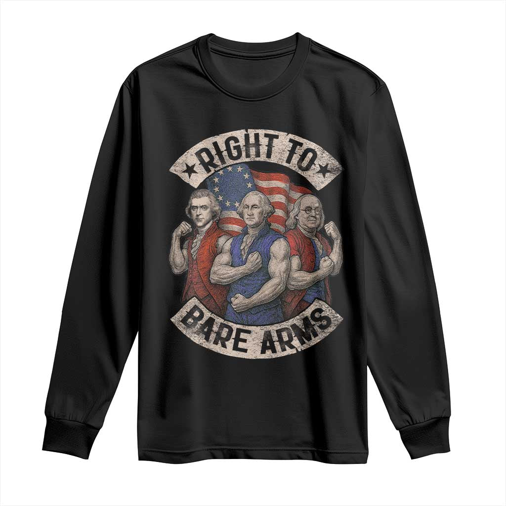 Funny Right to Bare Arms Founding Fathers Long Sleeve Shirt 4th of July Patriotic Celebrations TS10 Black Print Your Wear