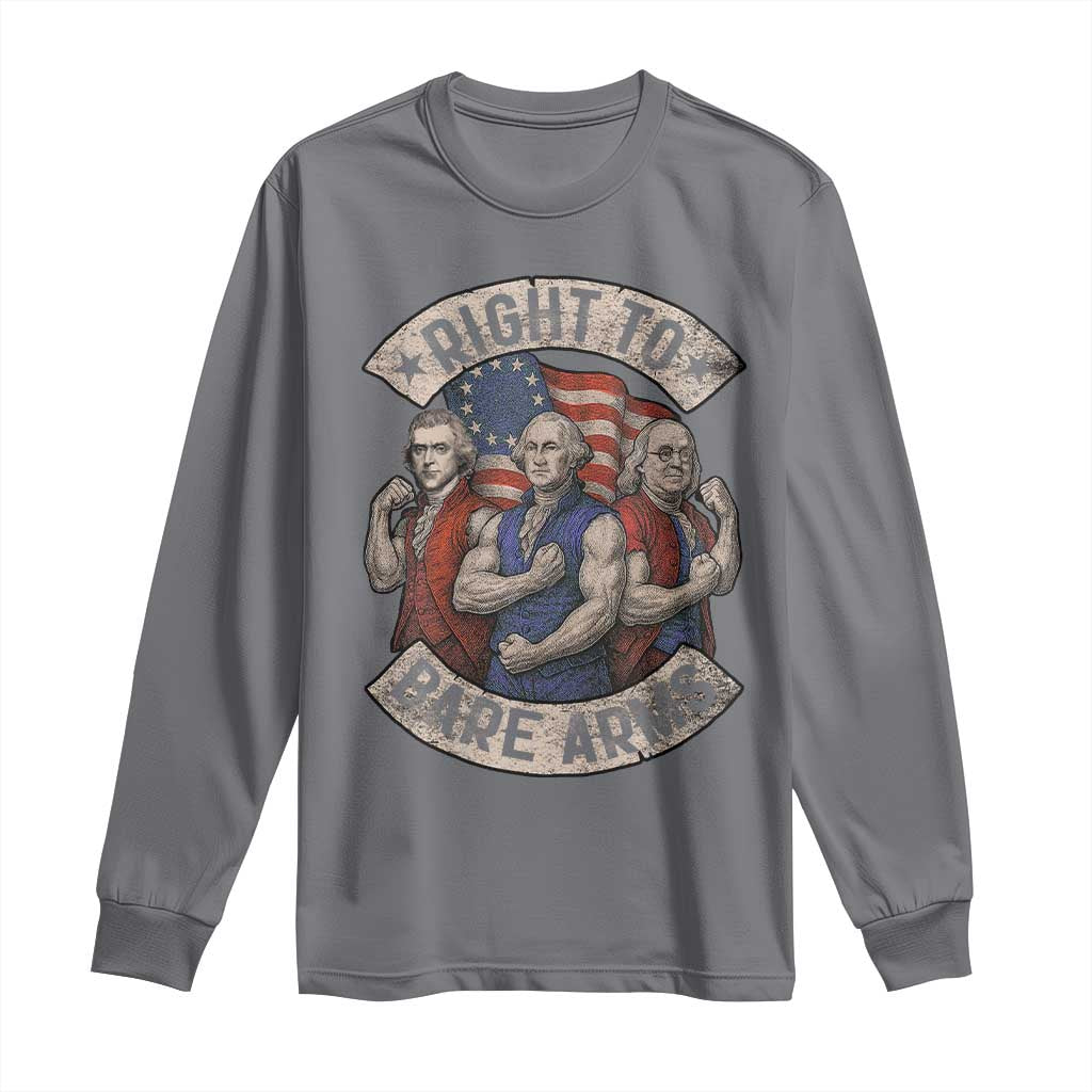 Funny Right to Bare Arms Founding Fathers Long Sleeve Shirt 4th of July Patriotic Celebrations TS10 Charcoal Print Your Wear