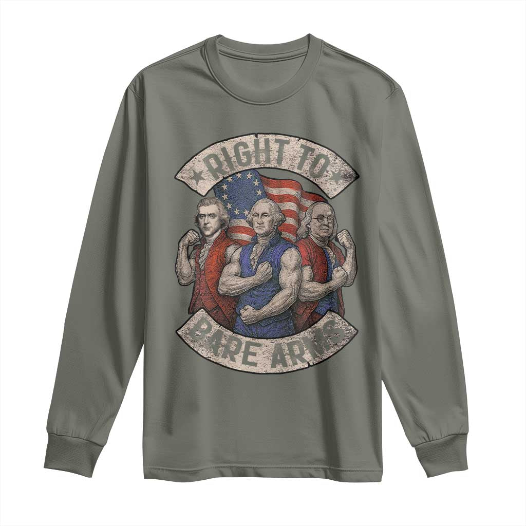 Funny Right to Bare Arms Founding Fathers Long Sleeve Shirt 4th of July Patriotic Celebrations TS10 Military Green Print Your Wear