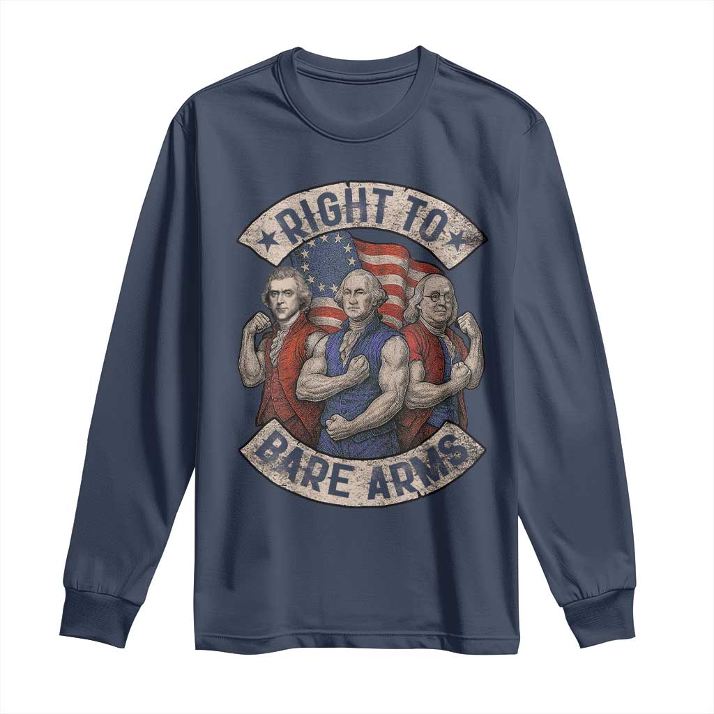 Funny Right to Bare Arms Founding Fathers Long Sleeve Shirt 4th of July Patriotic Celebrations TS10 Navy Print Your Wear