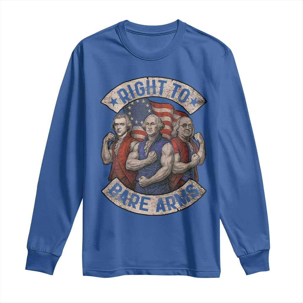 Funny Right to Bare Arms Founding Fathers Long Sleeve Shirt 4th of July Patriotic Celebrations TS10 Royal Blue Print Your Wear