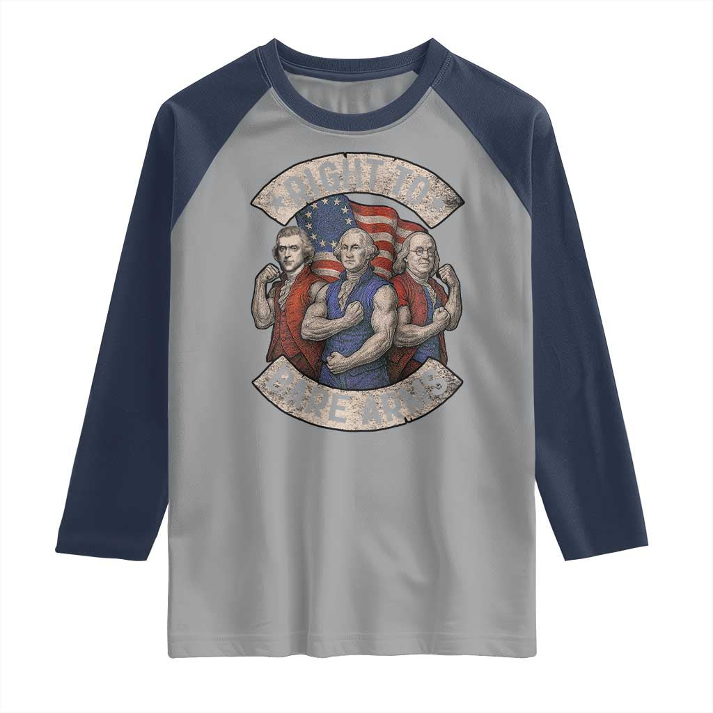 Funny Right to Bare Arms Founding Fathers Raglan Shirt 4th of July Patriotic Celebrations TS10 Sport Gray Navy Print Your Wear