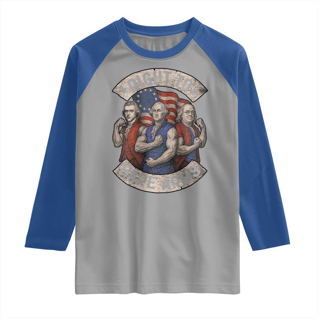 Funny Right to Bare Arms Founding Fathers Raglan Shirt 4th of July Patriotic Celebrations TS10 Sport Gray Royal Print Your Wear