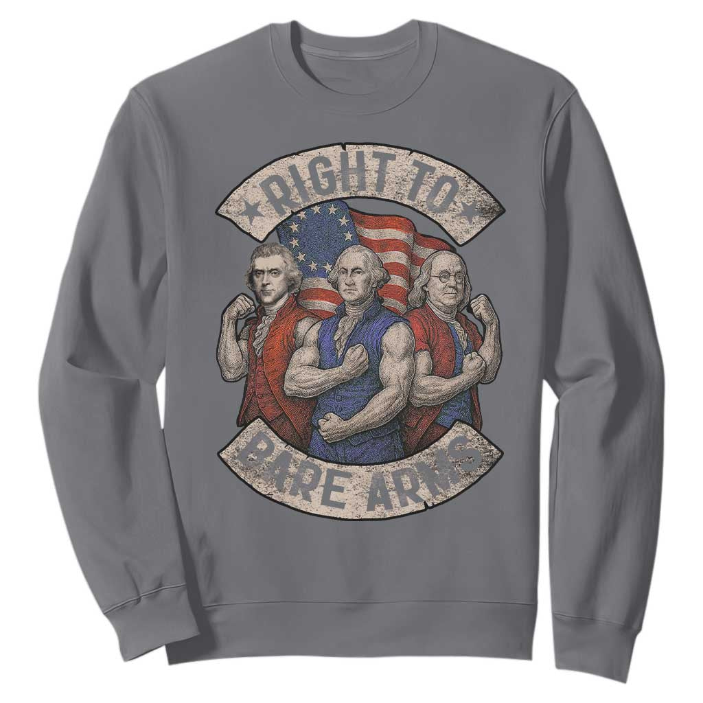 Funny Right to Bare Arms Founding Fathers Sweatshirt 4th of July Patriotic Celebrations TS10 Charcoal Print Your Wear