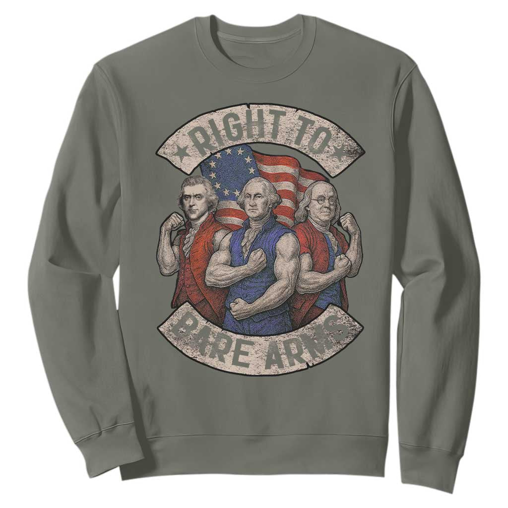 Funny Right to Bare Arms Founding Fathers Sweatshirt 4th of July Patriotic Celebrations TS10 Military Green Print Your Wear