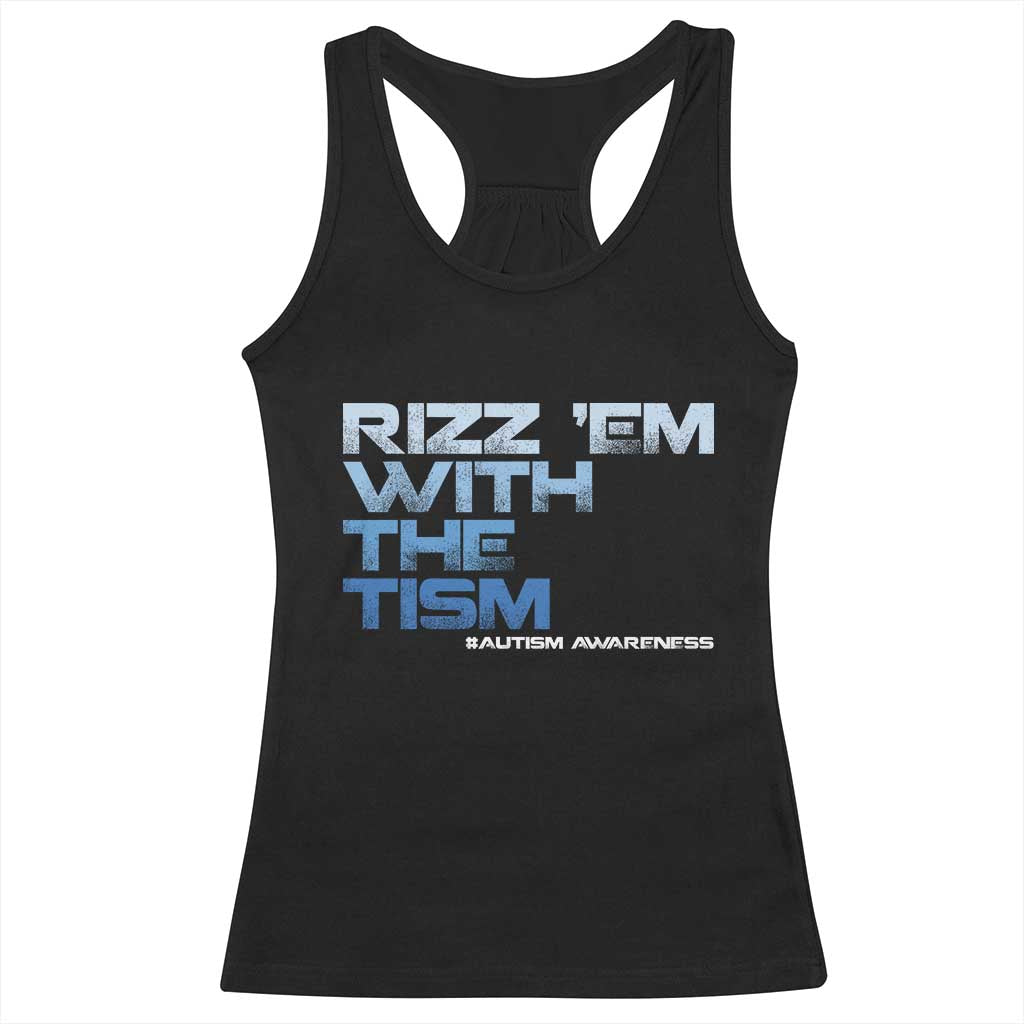 Funny Rizz Em With The Tism Racerback Tank Top Meme Autistic Autism Awareness TS10 Black Print Your Wear
