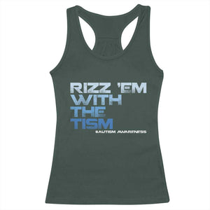 Funny Rizz Em With The Tism Racerback Tank Top Meme Autistic Autism Awareness TS10 Dark Forest Green Print Your Wear