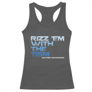 Funny Rizz Em With The Tism Racerback Tank Top Meme Autistic Autism Awareness TS10 Dark Heather Print Your Wear
