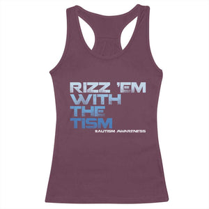 Funny Rizz Em With The Tism Racerback Tank Top Meme Autistic Autism Awareness TS10 Maroon Print Your Wear