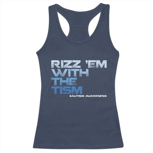 Funny Rizz Em With The Tism Racerback Tank Top Meme Autistic Autism Awareness TS10 Navy Print Your Wear