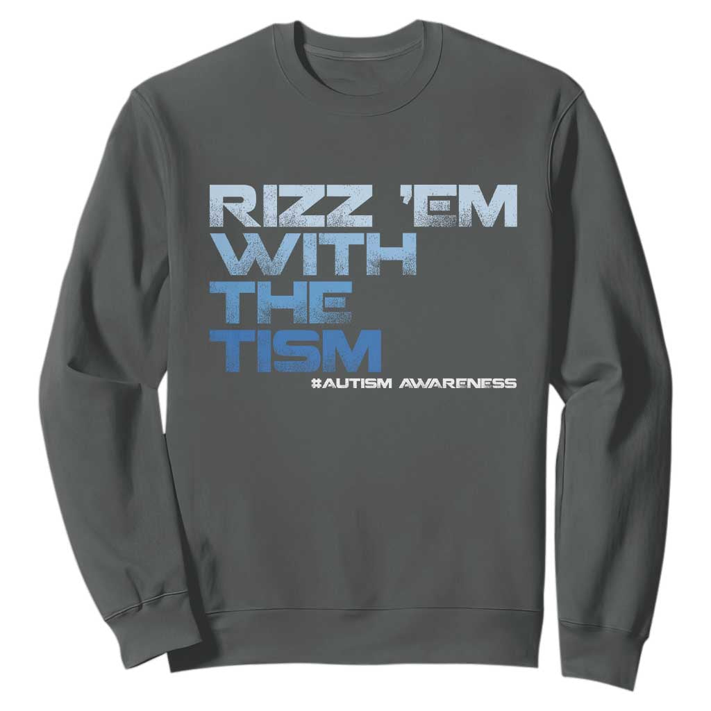 Funny Rizz Em With The Tism Sweatshirt Meme Autistic Autism Awareness TS10 Dark Heather Print Your Wear