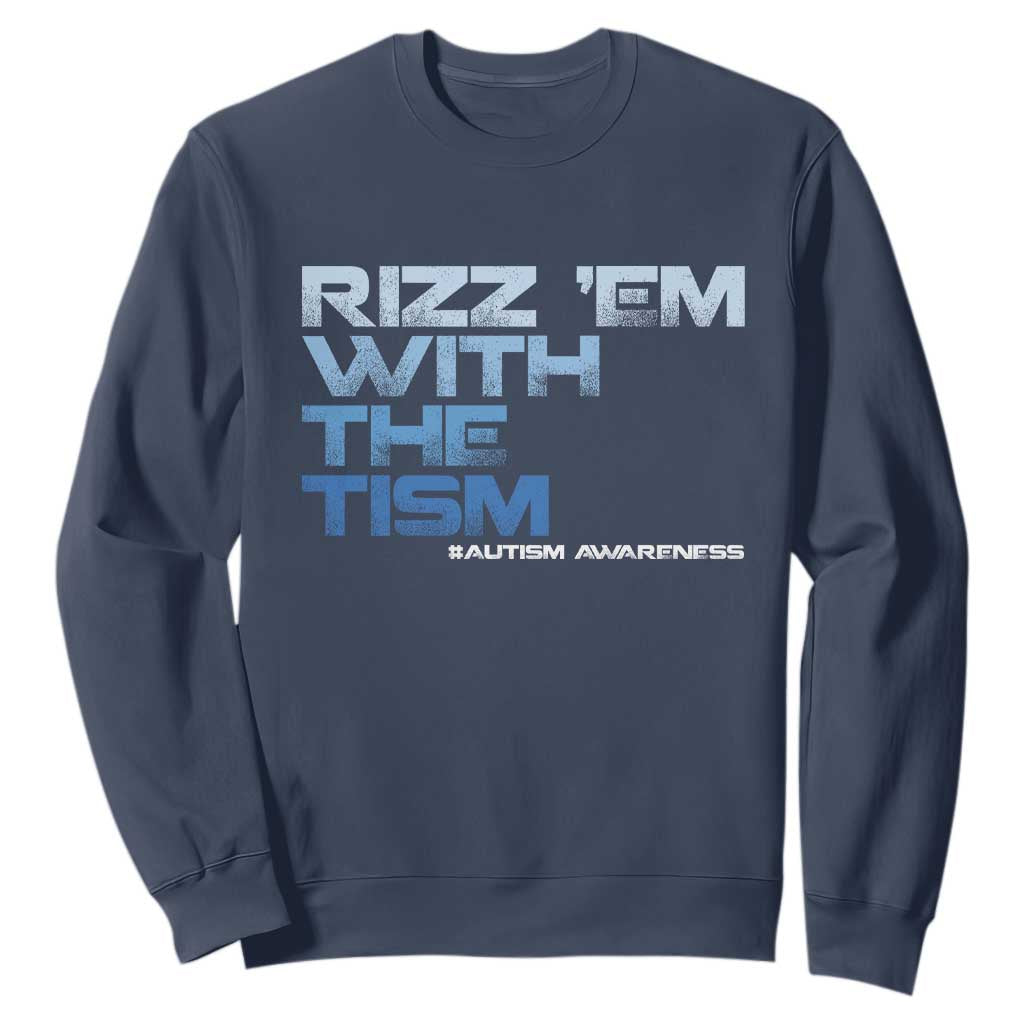 Funny Rizz Em With The Tism Sweatshirt Meme Autistic Autism Awareness TS10 Navy Print Your Wear