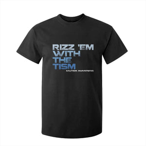 Funny Rizz Em With The Tism T Shirt For Kid Meme Autistic Autism Awareness TS10 Black Print Your Wear