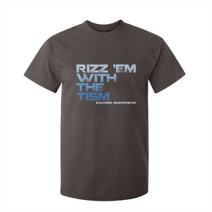 Funny Rizz Em With The Tism T Shirt For Kid Meme Autistic Autism Awareness TS10 Dark Chocolate Print Your Wear