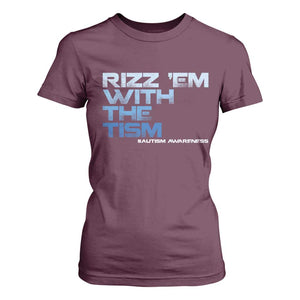 Funny Rizz Em With The Tism T Shirt For Women Meme Autistic Autism Awareness TS10 Maroon Print Your Wear