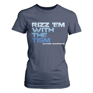 Funny Rizz Em With The Tism T Shirt For Women Meme Autistic Autism Awareness TS10 Navy Print Your Wear
