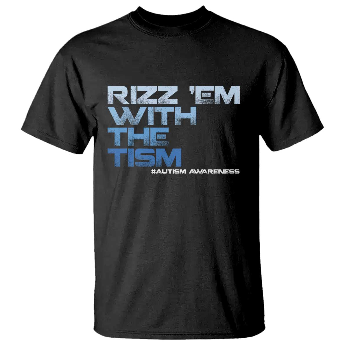 Funny Rizz Em With The Tism T Shirt Meme Autistic Autism Awareness TS10 Black Print Your Wear