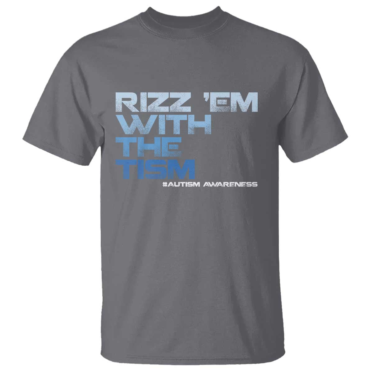 Funny Rizz Em With The Tism T Shirt Meme Autistic Autism Awareness TS10 Charcoal Print Your Wear
