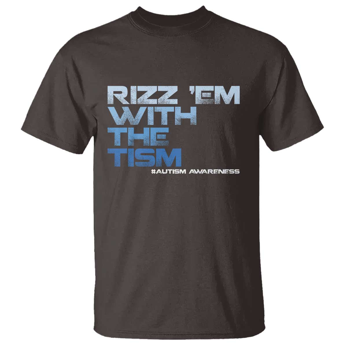 Funny Rizz Em With The Tism T Shirt Meme Autistic Autism Awareness TS10 Dark Chocolate Print Your Wear
