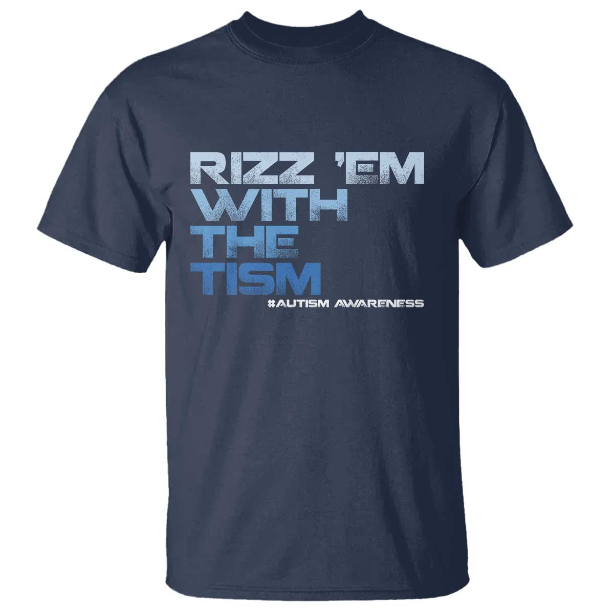 Funny Rizz Em With The Tism T Shirt Meme Autistic Autism Awareness TS10 Navy Print Your Wear