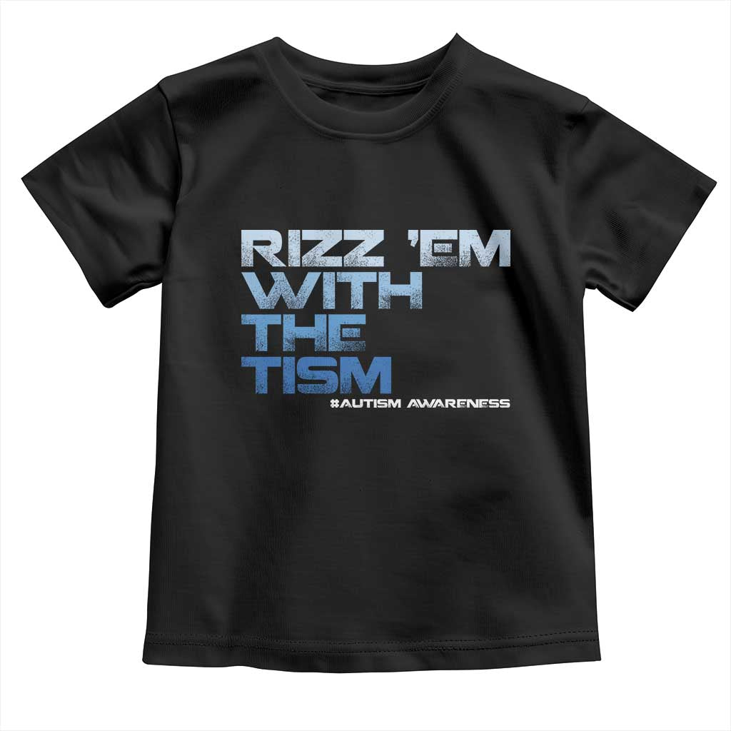 Funny Rizz Em With The Tism Toddler T Shirt Meme Autistic Autism Awareness TS10 Black Print Your Wear