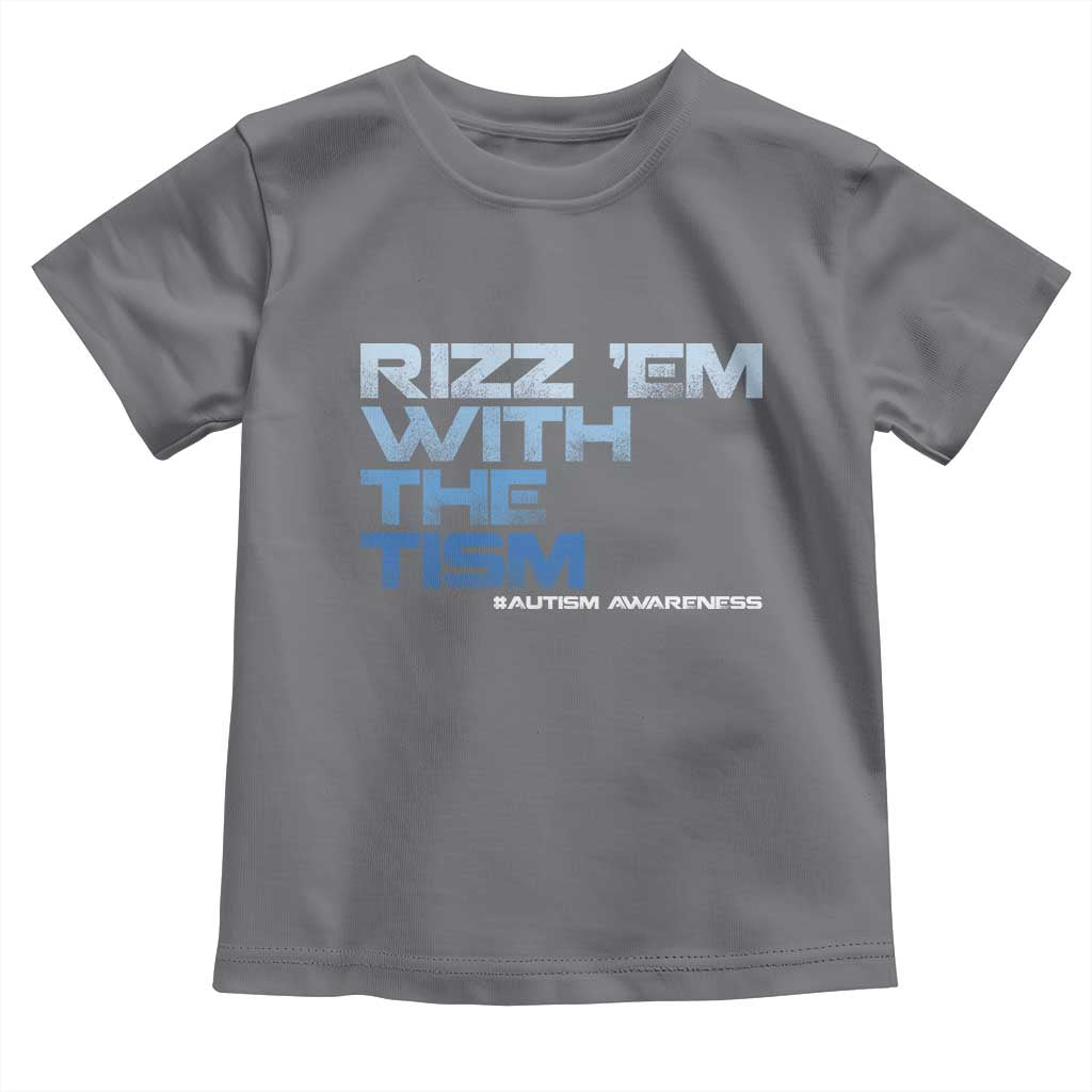 Funny Rizz Em With The Tism Toddler T Shirt Meme Autistic Autism Awareness TS10 Charcoal Print Your Wear