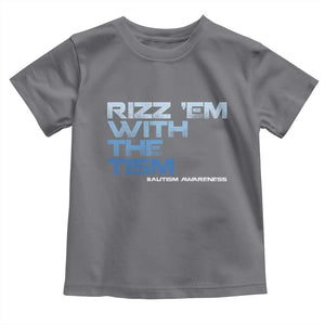 Funny Rizz Em With The Tism Toddler T Shirt Meme Autistic Autism Awareness TS10 Charcoal Print Your Wear