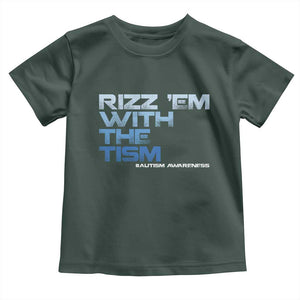 Funny Rizz Em With The Tism Toddler T Shirt Meme Autistic Autism Awareness TS10 Dark Forest Green Print Your Wear