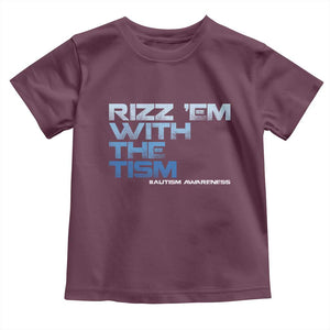 Funny Rizz Em With The Tism Toddler T Shirt Meme Autistic Autism Awareness TS10 Maroon Print Your Wear