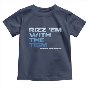 Funny Rizz Em With The Tism Toddler T Shirt Meme Autistic Autism Awareness TS10 Navy Print Your Wear