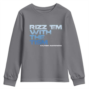 Funny Rizz Em With The Tism Youth Sweatshirt Meme Autistic Autism Awareness TS10 Charcoal Print Your Wear