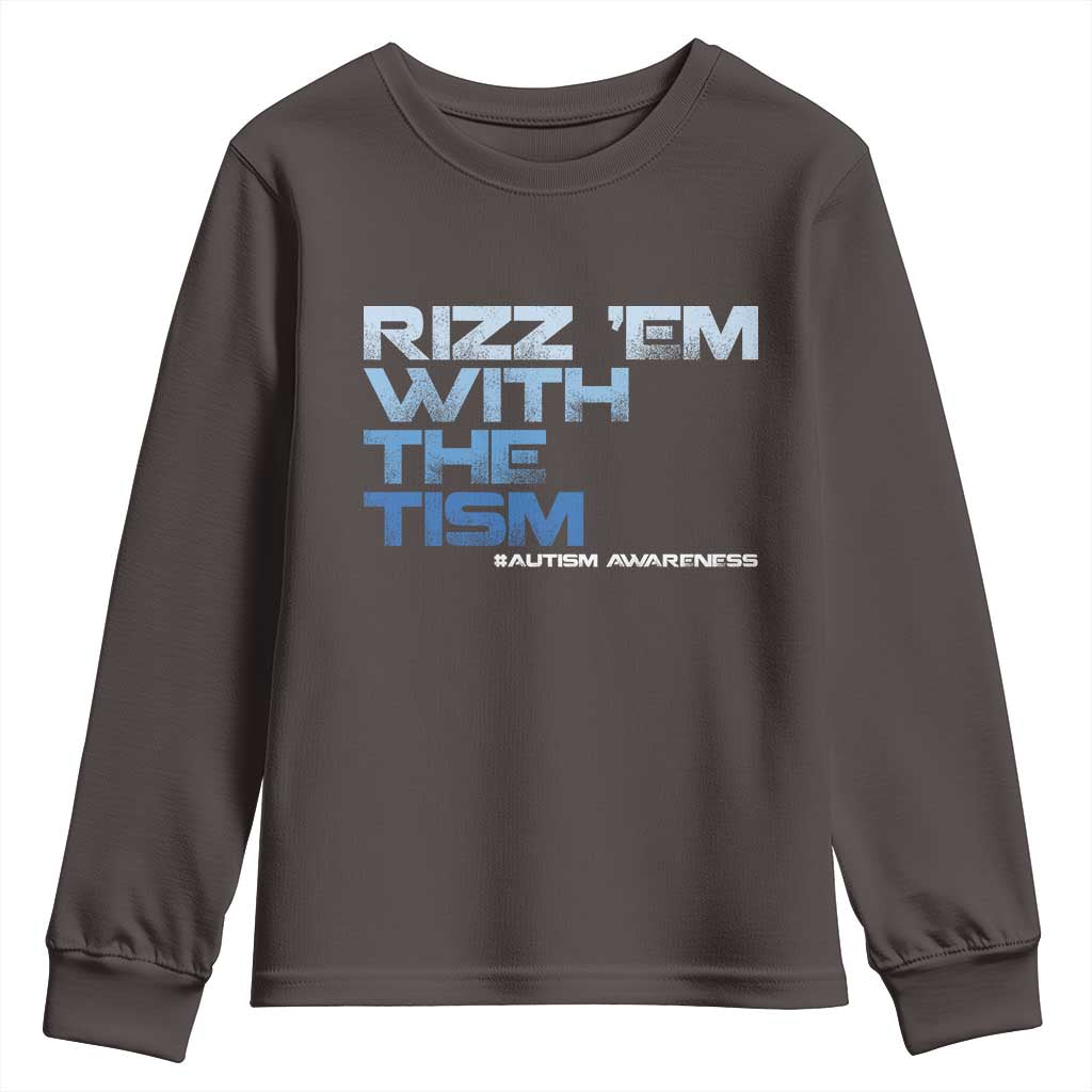 Funny Rizz Em With The Tism Youth Sweatshirt Meme Autistic Autism Awareness TS10 Dark Chocolate Print Your Wear