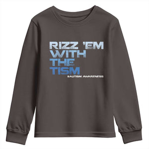 Funny Rizz Em With The Tism Youth Sweatshirt Meme Autistic Autism Awareness TS10 Dark Chocolate Print Your Wear