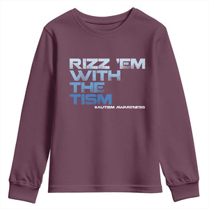 Funny Rizz Em With The Tism Youth Sweatshirt Meme Autistic Autism Awareness TS10 Maroon Print Your Wear
