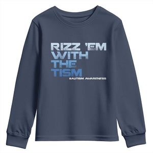 Funny Rizz Em With The Tism Youth Sweatshirt Meme Autistic Autism Awareness TS10 Navy Print Your Wear