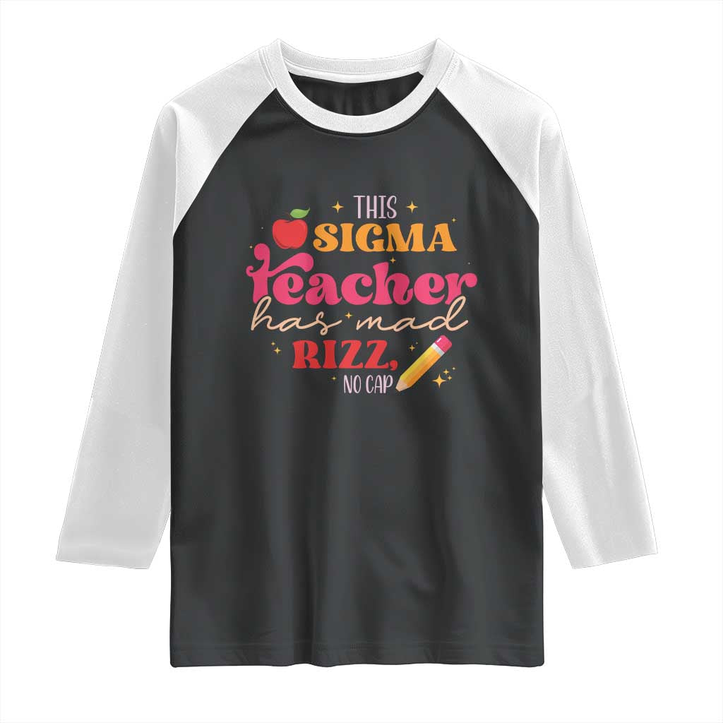 Funny Rizz Teacher Raglan Shirt This Sigma Teacher Has Mad Rizz No Cap TS11 Black White Print Your Wear